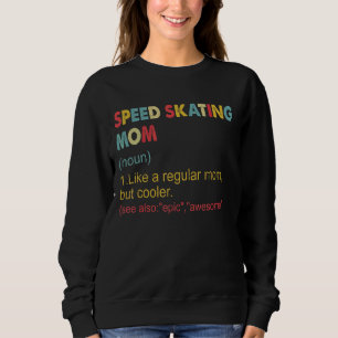 Speed Skating Mum Definition Vintage Mum For Women Sweatshirt