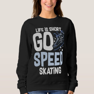 Speed Skating Skates Short Track Skater Workout Tr Sweatshirt