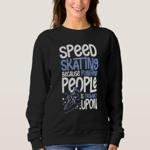 Speed Skating Skates Short Track Skater Workout Tr Sweatshirt