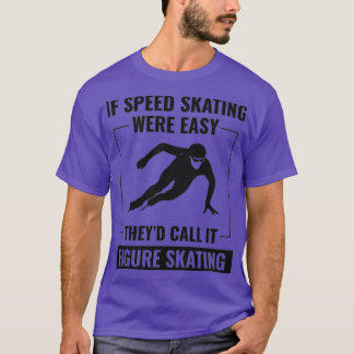 Speed Skating Speed Skating Ice Skater Skate Winte T-Shirt