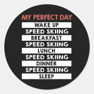 Speed Skiing My Perfect Day Skier Day Routine Classic Round Sticker