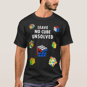 Speedcubing Leave no Cube Unsolved Speedsolving Sp T-Shirt