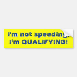 Speeding/Qualifying Bumper Sticker