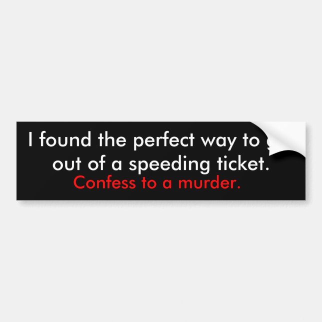 speeding ticket bumper sticker (Front)