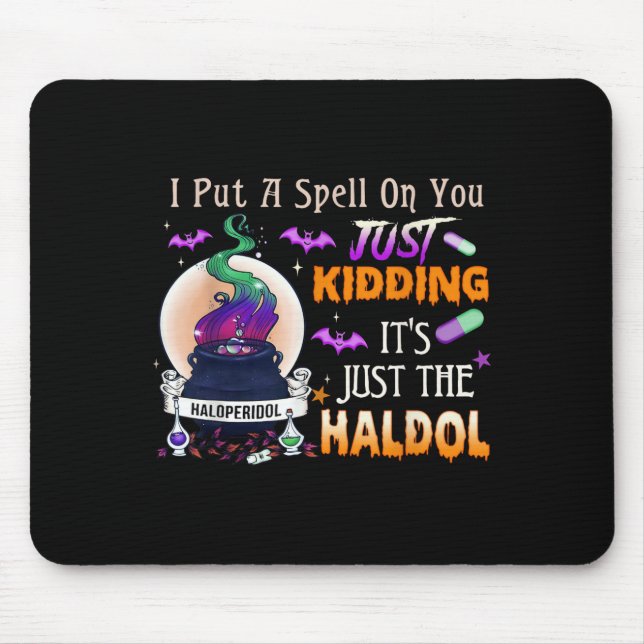 Spell Just Kidding Haldol Halloween Nurse Rn Icu  Mouse Pad (Front)