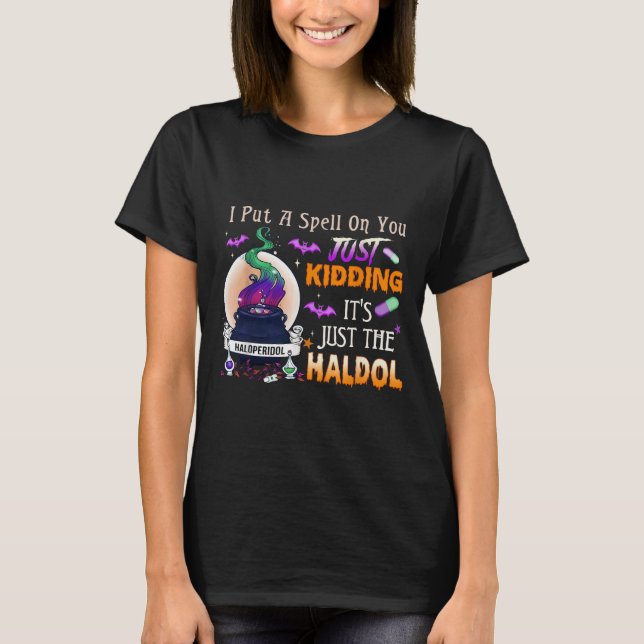 Spell Just Kidding Haldol Halloween Nurse Rn Icu  T-Shirt (Front)