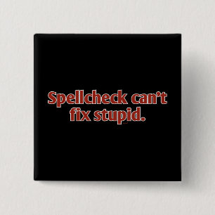 Spellcheck can't fix Stupid 15 Cm Square Badge