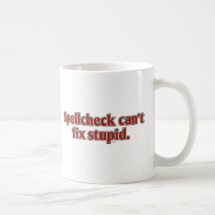 Spellcheck can't fix Stupid Coffee Mug