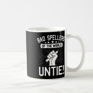 Spellers Of The World Untie Dyslexia Dyslexic Awar Coffee Mug