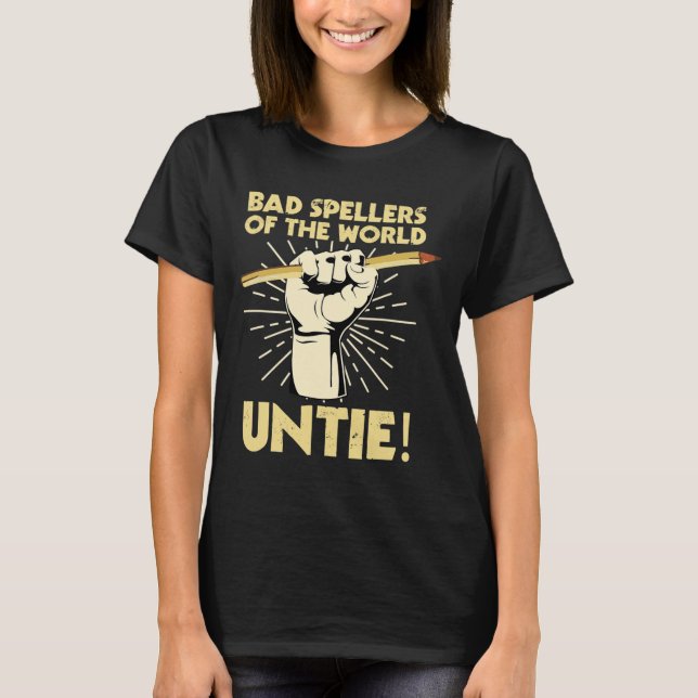 Spellers Of The World Untie Dyslexic Dyslexia Awar T-Shirt (Front)