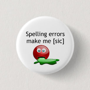 Spelling Errors Make Me [sic] 3 Cm Round Badge