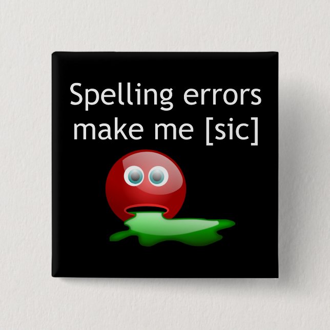 Spelling Errors Make Me [sic] Grammar Humour 15 Cm Square Badge (Front)
