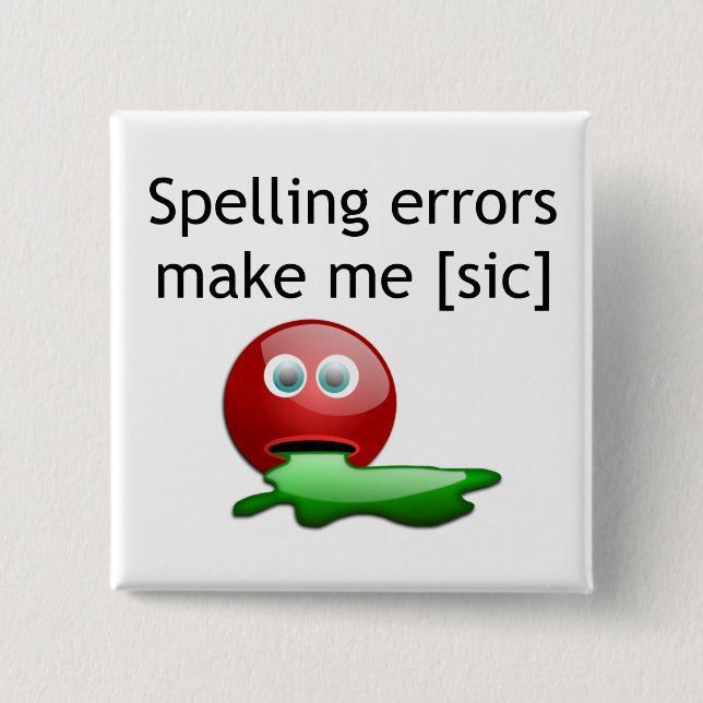 Spelling Errors Make Me [sic] Grammar Humour 15 Cm Square Badge (Front)