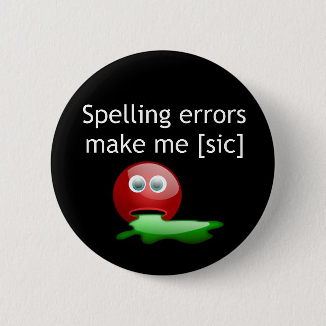 Spelling Errors Make Me [sic] Grammar Humour 6 Cm Round Badge (Front)