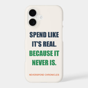 Spend Like It's Real Funny Saver Phone Case