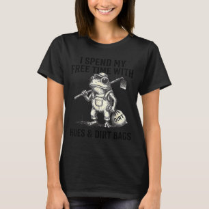 Spend time with hoes and dirt bags frog gardener T-Shirt