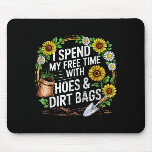Spend Time with Hoes Dirt Bags Sunflowers Gardener Mouse Pad