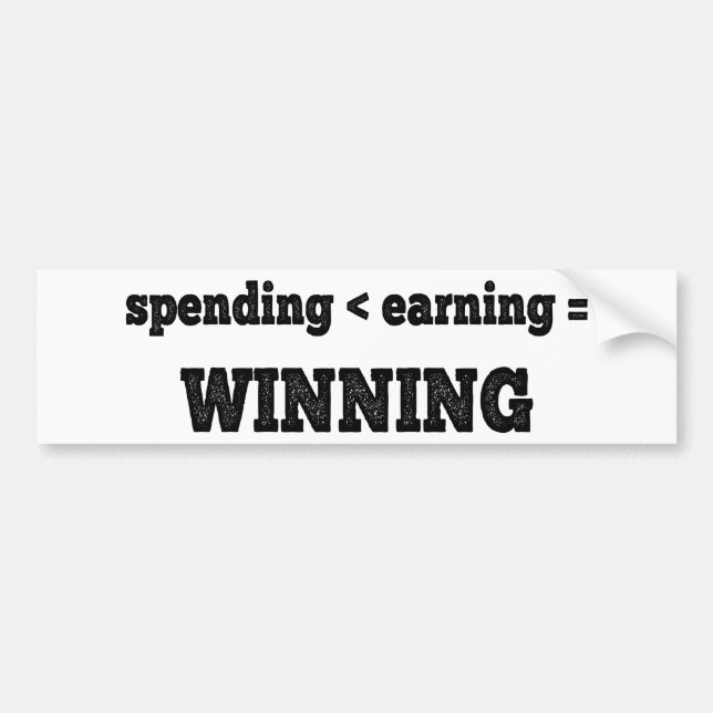 Spending Less Than Earning Is Winning Bumper Sticker (Front)