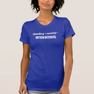 Spending Less Than Earning Is Winning T-Shirt