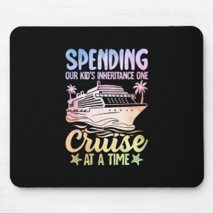 Spending Our Kids Inheritance One Cruise At A Time Mouse Pad