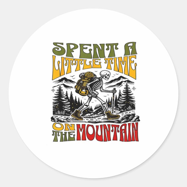 Spent A Little Time On The Mountain - Skeleton Hik Classic Round Sticker (Front)