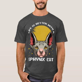 Sphyn Cat Life Is Better With A Sphyn Cat Cat fami T-Shirt