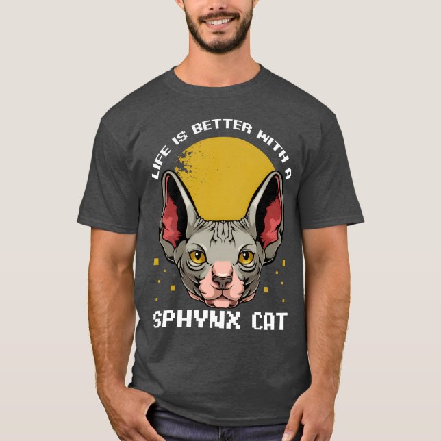 Sphyn Cat Life Is Better With A Sphyn Cat Cat fami T-Shirt (Front)
