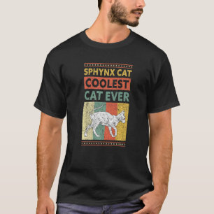 Sphynx Cat Coolest Cat Ever Hairless Cat Owner Sph T-Shirt