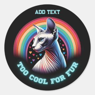 Sphynx Cat Funny Saying Too Cool For Fur  Classic Round Sticker