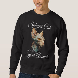 Sphynx Cat is my Spirit Animal Hairless Mystery Ca Sweatshirt