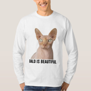 Sphynx Hairless Cat BALD IS BEAUTIFUL T-shirts