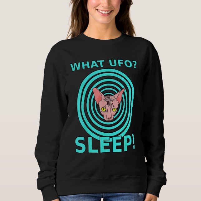 Sphynx Hairless Cat  UFO Alien Abduction Missing T Sweatshirt (Front)