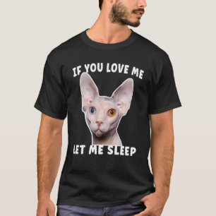 Sphynx If You Love Me Let Me Sleep T-Shirt