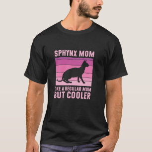 Sphynx Mum Regular Mum But Cooler Funny Sphynx Cat T-Shirt