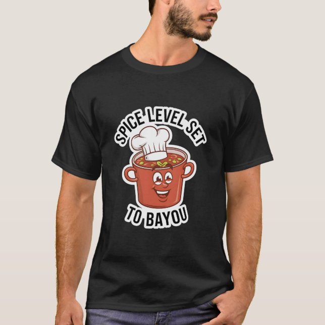 Spice Level Set to Bayou T-Shirt (Front)