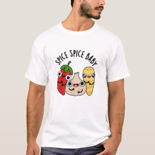 Spice Spice Baby Funny Food Pun  T-Shirt