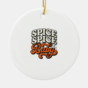 Spice Spice Baby Vintage Retro Typography Shirt De Ceramic Ornament