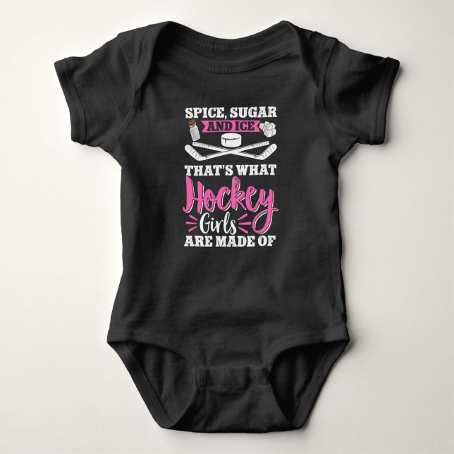 Spice, Sugar And IceThat’S What Hockey Girls Are Baby Bodysuit (Front)