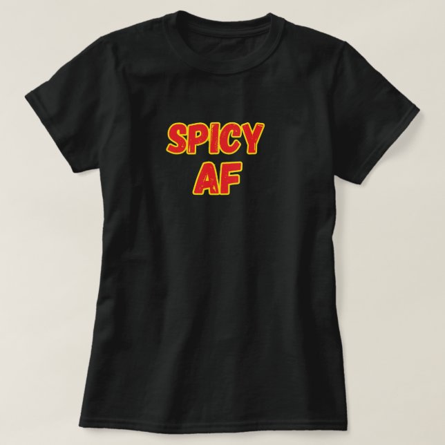 Spicy AF  T-Shirt (Design Front)