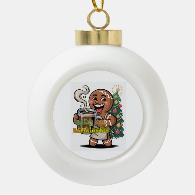 Spicy and Caffeinated Ceramic Ball Christmas Ornament (Front)