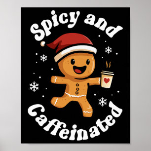 Spicy And Caffeinated Coffee Women Gingerbread Chr Poster