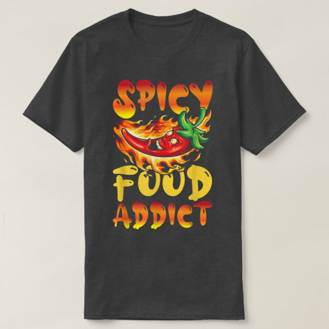 Spicy Food Addict  T-Shirt (Design Front)
