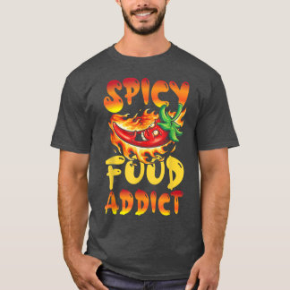 Spicy Food Addict  T-Shirt