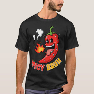 Spicy Pepper Bruh Hot Chilli Hilarious Mexican T-Shirt