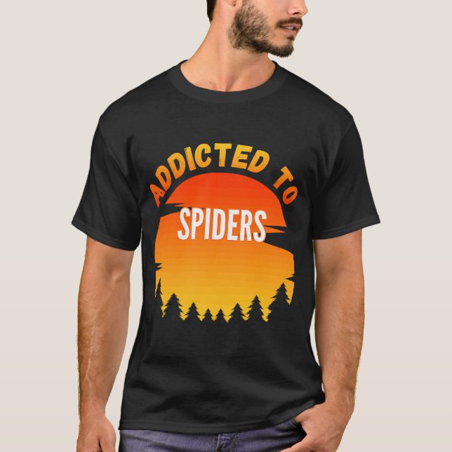 Spiders  Addicted to Spiders T-Shirt (Front)