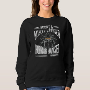 Spiders  Tarantula Multi Legged Horror Hamster Spi Sweatshirt