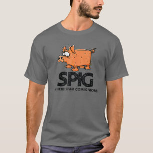 Spig Where Spam Comes From Funny Pig T-Shirt