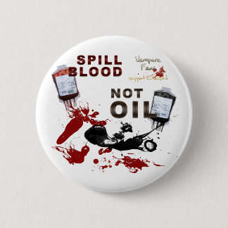 Spill Blood, Not Oil Button