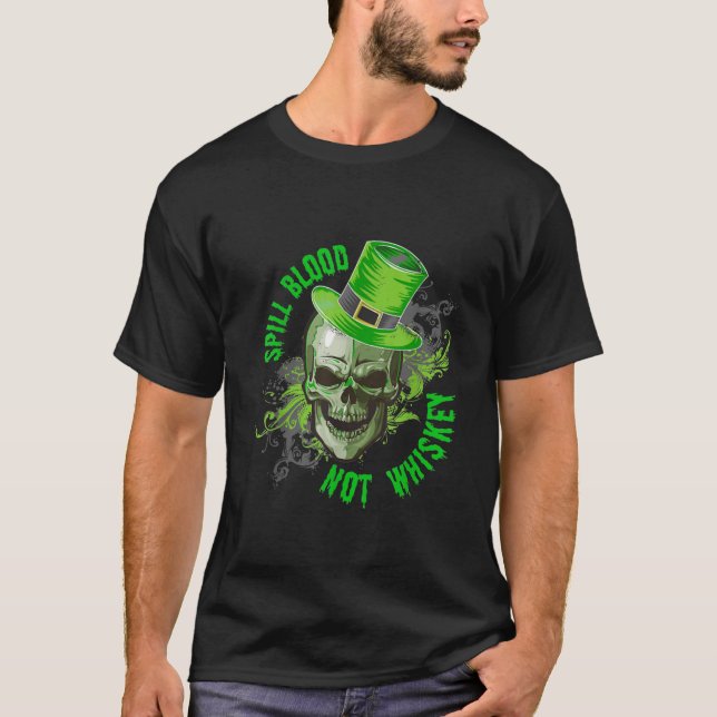 Spill Blood Not Whiskey St Patrick's Day Tee T- (Front)