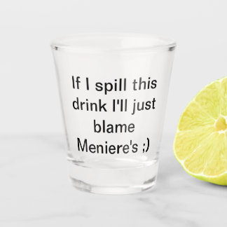 Spill Drink Meniere's Mug Shot Glass